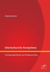 Interkulturelle Kompetenz: Trainingsmöglichkeiten und Erfolgsaussichten