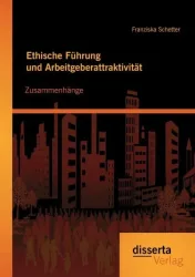 Ethische Führung und Arbeitgeberattraktivität: Zusammenhänge
