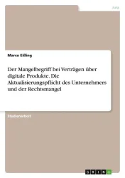 Der Mangelbegriff bei Verträgen über digitale Produkte. Die Aktualisierungspflicht des Unternehmers und der Rechtsmangel