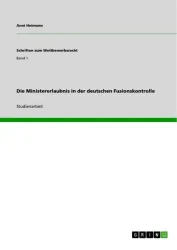 Die Ministererlaubnis in der deutschen Fusionskontrolle