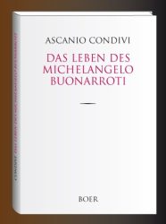 Das Leben des Michelangelo Buonarroti