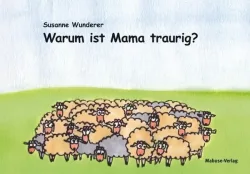 Warum ist Mama traurig?
