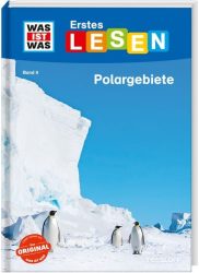 Was ist was Erstes Lesen: Polargebiete