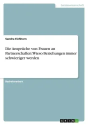 Die Ansprüche von Frauen an Partnerschaften: Wieso Beziehungen immer schwieriger werden