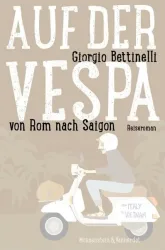 Auf der Vespa ... von Rom nach Saigon