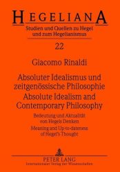 Absoluter Idealismus und zeitgenössische Philosophie - Absolute Idealism and Contemporary Philosophy