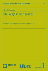 Schrage, Die Regeln der Kunst. Juristische Abenteuer um Kunst und Kultur
