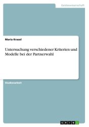 Untersuchung verschiedener Kriterien und Modelle bei der Partnerwahl