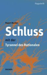 Schluss mit der Tyrannei des Rationalen