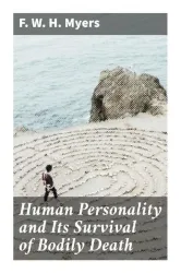 Human Personality and Its Survival of Bodily Death