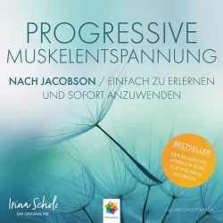 Progressive Muskelentspannung nach Jacobson * Einfach zu erlernen und sofort anzuwenden