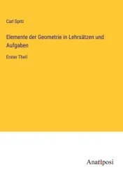 Elemente der Geometrie in Lehrsätzen und Aufgaben