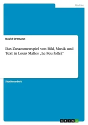 Das Zusammenspiel von Bild, Musik und Text in Louis Malles 