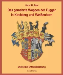 Das gemehrte Wappen der Fugger in Kirchberg und Weißenhorn