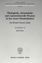 Ökologische, ökonomische und raumstrukturelle Prozesse in den neuen Bundesländern.