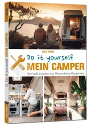 Mein Camper ? Der Guide zum Selbstausbau -