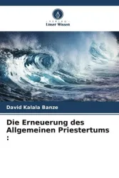 Die Erneuerung des Allgemeinen Priestertums :