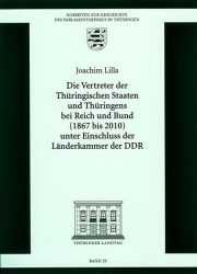 Die Vertretung der Thüringischen Staaten und Thüringens bei Reich und Bund (1867 bis 2010) unter Einschluss der Länderkammer der DDR