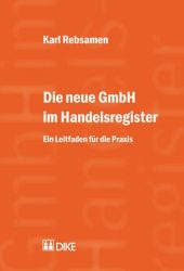 Die neue GmbH im Handelsregister. Ein Leitfaden für die Praxis