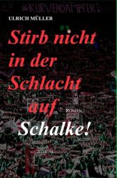 Stirb nicht in der Schlacht auf Schalke!