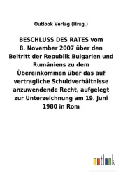 BESCHLUSS DES RATES vom 8. November 2007 über den Beitritt der Republik Bulgarien und Rumäniens zu dem Übereinkommen über das auf vertragliche Schuldv
