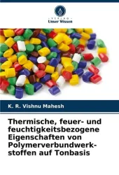 Thermische, feuer- und feuchtigkeitsbezogene Eigenschaften von Polymerverbundwerk-stoffen auf Tonbasis
