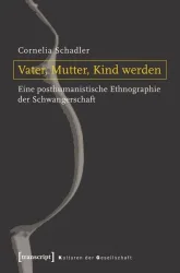 Vater, Mutter, Kind werden