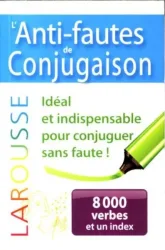 L'anti-fautes de conjugaison : 8.000 verbes et un index