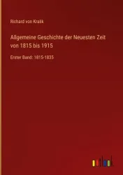 Allgemeine Geschichte der Neuesten Zeit von 1815 bis 1915