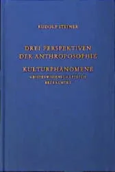 Drei Perspektiven der Anthroposophie. Kulturphänomene geisteswissenschaftlich betrachtet
