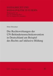 Die Rechtswirkungen der UN-Behindertenrechtskonvention in Deutschland am Beispiel des Rechts auf inklusive Bildung