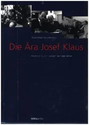 Die Ära Josef Klaus. Österreich in den kurzen sechziger Jahren: Dokumente