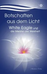 Botschaften aus dem Licht ? White Eagle und die Meister der Weisheit