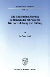 Die Entkriminalisierung im Bereich der fahrlässigen Körperverletzung und Tötung.