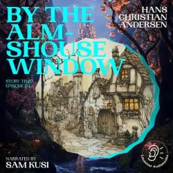 By the Almshouse Window (Story Time, Episode 64)