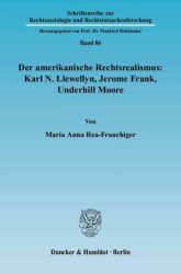 Der amerikanische Rechtsrealismus: Karl N. Llewellyn, Jerome Frank, Underhill Moore.