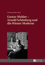 Gustav Mahler - Arnold Schönberg und die Wiener Moderne
