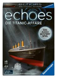 echoes Die Titanic-Affäre ? Hörspiel trifft Gesellschaftsspiel ab 14 Jahren