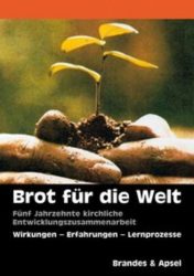 Brot für die Welt: Fünf Jahrzehnte kirchliche Entwicklungszusammenarbeit