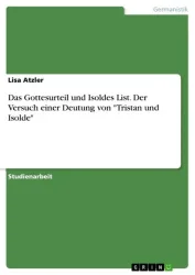 Das Gottesurteil und Isoldes List. Der Versuch einer Deutung von 