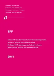 Entscheide des Schweizerischen Bundesstrafgerichts/Arrêts du Tribunal pénal fédéral suisse/Decisioni del Tribunale penale federale svizzero/Decisiuns dal Tribunal penal federal svizzer, 2014/TPF