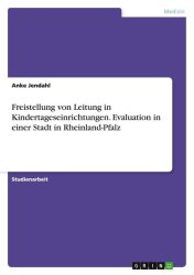 Freistellung von Leitung in Kindertageseinrichtungen. Evaluation in einer Stadt in Rheinland-Pfalz