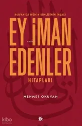 Ey Iman Edenler Hitaplari - Kuranda Mümin Kimliginin Insasi