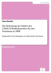 Die Bedeutung der Stätten des UNESCO-Weltkulturerbes für den Tourismus in NRW
