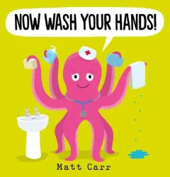 Carr, M: Now Wash Your Hands!
