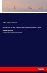 Mittheilungen aus dem Archiv des deutschen Nationalhospizes S. Maria dell' Anima in Rom