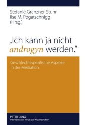 Ich kann ja nicht androgyn werden.