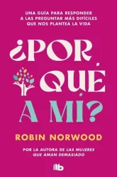 ¿Por Qué a Mí? / Why Me? Why This? Why Now?: A Guide to Answering Life's Toughest Questions