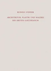 Architektur, Plastik und Malerei des Ersten Goetheanum