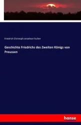 Geschichte Friedrichs des Zweiten Königs von Preussen